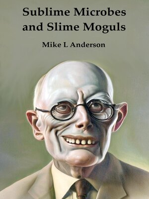 cover image of Sublime Microbes and Slime Moguls